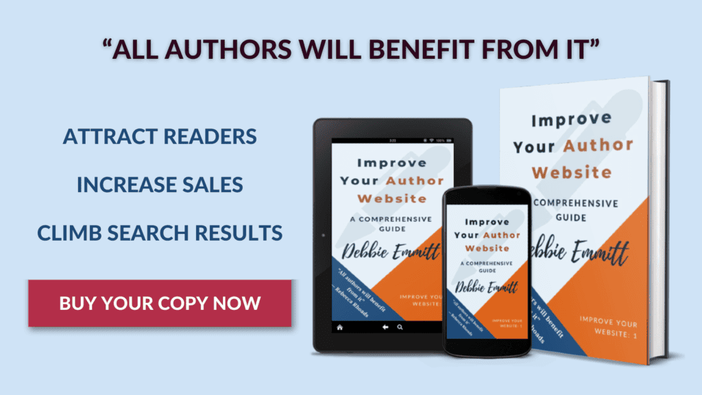 Improve Your Author Website by Debbie Emmitt, "All authors will benefit from it". Attract readers, increase sales, climb search results. Buy your copy now.