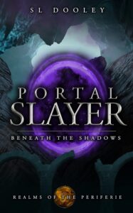 Portal Slayer: Beneath the Shadows by SL Dooley